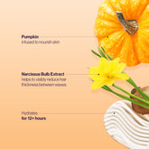 Pumpkin infused to nourish skin. Narcissus Bulb Extract helps reduce hair thickness. Hydrates for 12+ hours.