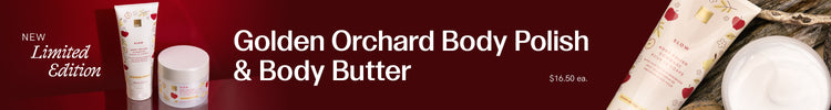 New Limited Edition Golden Orchard Body Butter & Body Polish, $16.50 each. 